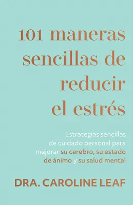 101 sposobów na zmniejszenie stresu: Estrategias Sencillas de Cuidado Personal Para Mejorar Su Cerebro, Su Estado de nimo Y Su Salud Mental (S - 101 Maneras Sencillas de Reducir El Estrs: Estrategias Sencillas de Cuidado Personal Para Mejorar Su Cerebro, Su Estado de nimo Y Su Salud Mental (S