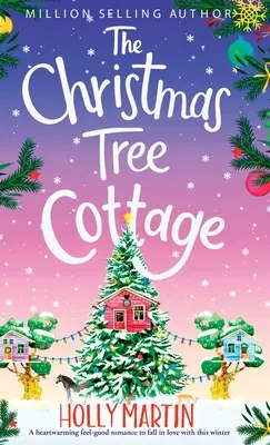 Domek pod choinką: Rozgrzewający romans, w którym można się zakochać tej zimy - The Christmas Tree Cottage: A heartwarming feel good romance to fall in love with this winter