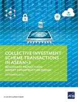 Transakcje w ramach programów zbiorowego inwestowania w krajach Asean+3: wzorcowy produkt i projekt infrastruktury rynkowej - Collective Investment Scheme Transactions in Asean+3: Benchmark Product and Market Infrastructure Design