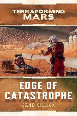 Edge of Catastrophe: Powieść o terraformowaniu Marsa - Edge of Catastrophe: A Terraforming Mars Novel