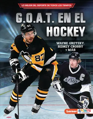 G.O.A.T. En El Hockey (Hokejowy G.O.A.T.): Wayne Gretzky, Sidney Crosby Y Ms - G.O.A.T. En El Hockey (Hockey's G.O.A.T.): Wayne Gretzky, Sidney Crosby Y Ms