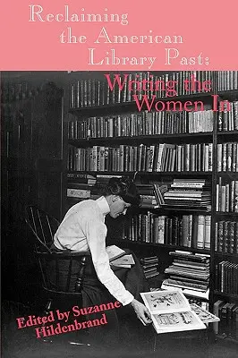 Odzyskiwanie przeszłości amerykańskiej biblioteki: Pisanie o kobietach w - Reclaiming the American Library Past: Writing the Women in