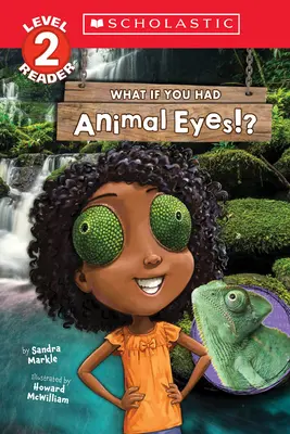 Co by było, gdybyś miał oczy zwierzęcia! (Scholastic Reader, poziom 2) - What If You Had Animal Eyes!? (Scholastic Reader, Level 2)