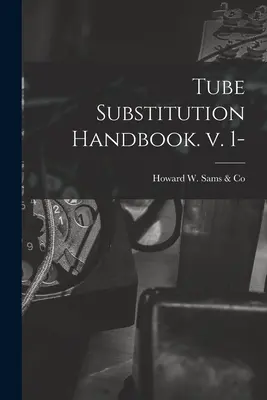 Podręcznik zastępowania rurek. V. 1- - Tube Substitution Handbook. V. 1-