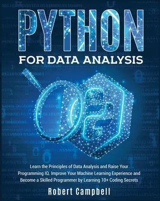 Python do analizy danych: Poznaj zasady analizy danych i podnieś swoje programistyczne IQ. Popraw swoje doświadczenie w uczeniu maszynowym i stań się - Python for Data Analysis: Learn the Principles of Data Analysis and Raise Your Programming Iq. Improve Your Machine Learning Experience and Beco