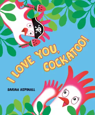 Kocham cię, kakadu! - I Love You, Cockatoo!