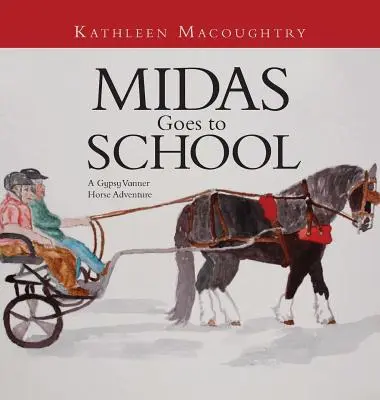 Midas idzie do szkoły: Przygoda cygańskiego konia Vannera - Midas Goes to School: A Gypsy Vanner Horse Adventure