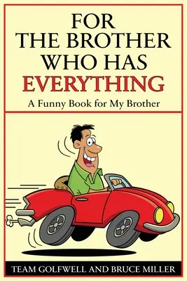 Dla brata, który ma wszystko: zabawna książka dla mojego brata - For a Brother Who Has Everything: A Funny Book for My Brother