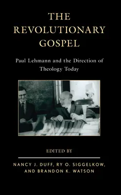 Rewolucyjna Ewangelia: Paul Lehmann i kierunek dzisiejszej teologii - The Revolutionary Gospel: Paul Lehmann and the Direction of Theology Today