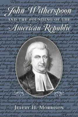 John Witherspoon i powstanie amerykańskiej republiki: Katolicyzm w kulturze amerykańskiej - John Witherspoon and the Founding of the American Republic: Catholicism in American Culture