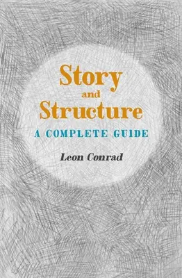 Historia i struktura: Kompletny przewodnik - Story and Structure: A Complete Guide