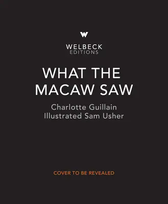 Co widziała makolągwa - What the Macaw Saw