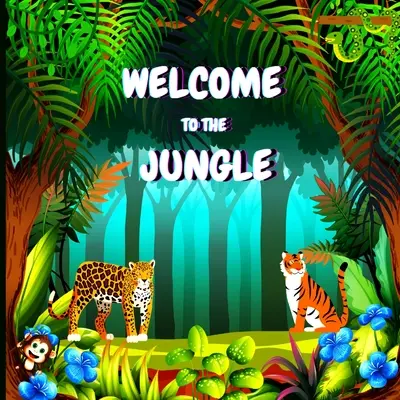 Witamy w dżungli: Kolorowa edukacyjna i zabawna książka dla dzieci, która wyjaśnia cechy różnych zwierząt (Jungle A - Welcome to the Jungle: Colorful Educational and Entertaining Book for Children that Explains the Characteristics of Various Animals (Jungle A