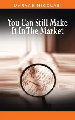 You Can Still Make It In The Market autorstwa Nicolasa Darvasa (autora książki How I Made $2,000,000 In The Stock Market) - You Can Still Make It In The Market by Nicolas Darvas (the author of How I Made $2,000,000 In The Stock Market)