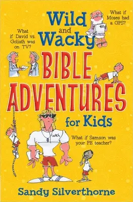 Dzikie i zwariowane przygody biblijne dla dzieci - Wild and Wacky Bible Adventures for Kids