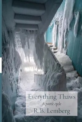 Wszystko topnieje: Cykl poetycki - Everything Thaws: A poetic cycle