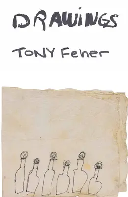 Tony Feher: Rysunki - Tony Feher: Drawings