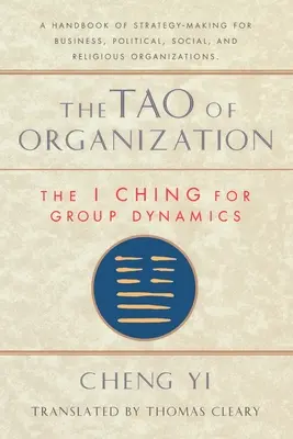 Tao organizacji, I Ching dla dynamiki grupy - Tao of Organization, The I Ching for Group Dynamics