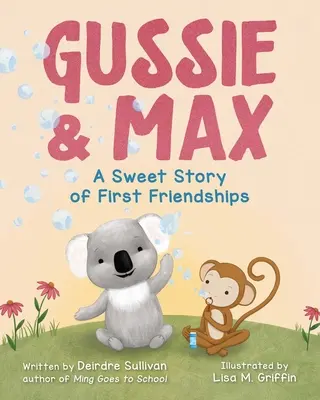 Gussie i Max: Słodka opowieść o pierwszych przyjaźniach - Gussie & Max: A Sweet Story of First Friendships