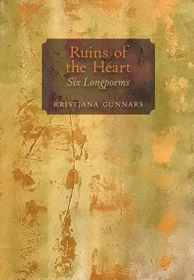 Ruiny serca: Sześć długich wierszy - Ruins of the Heart: Six Longpoems