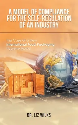 Model zgodności dla samoregulacji branży: Przypadek nowego międzynarodowego modelu higieny pakowania żywności - A Model of Compliance for the Self-Regulation of an Industry: The Case of a New International Food-Packaging Hygiene Model