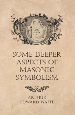 Niektóre głębsze aspekty symboliki masońskiej - Some Deeper Aspects of Masonic Symbolism