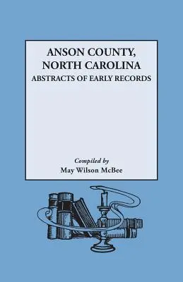 Hrabstwo Anson w Karolinie Północnej: Streszczenia wczesnych zapisów - Anson County, North Carolina: Abstracts of Early Records