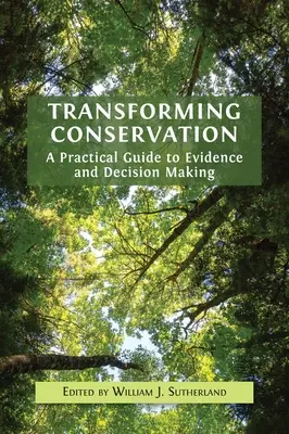 Transforming Conservation: Praktyczny przewodnik po dowodach i podejmowaniu decyzji - Transforming Conservation: A Practical Guide to Evidence and Decision Making