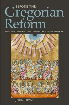 Przed reformą gregoriańską: Kościół łaciński na przełomie pierwszego tysiąclecia - Before the Gregorian Reform: The Latin Church at the Turn of the First Millennium