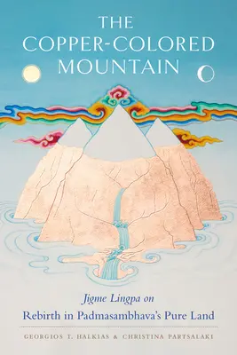 Góra w kolorze miedzi: Jigme Lingpa o odrodzeniu w Czystej Krainie Padmasambhawy - The Copper-Colored Mountain: Jigme Lingpa on Rebirth in Padmasambhava's Pure Land