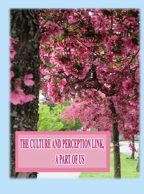 Związek między kulturą a percepcją: Część nas - The Culture and Perception Link: A Part of Us