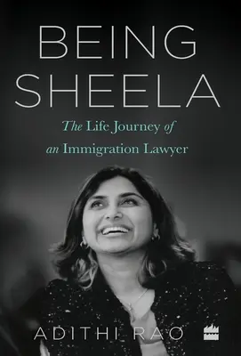 Bycie Sheelą: Podróż życia prawnika imigracyjnego - Being Sheela: The Life Journey of an Immigration Lawyer