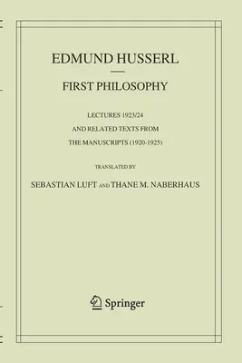 Filozofia pierwsza: Wykłady 1923/24 i powiązane teksty z rękopisów (1920-1925) - First Philosophy: Lectures 1923/24 and Related Texts from the Manuscripts (1920-1925)