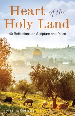 Serce Ziemi Świętej: 40 refleksji na temat Pisma Świętego i miejsca - Heart of the Holy Land: 40 Reflections on Scripture and Place