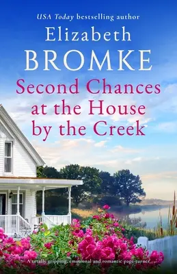 Druga szansa w domu nad potokiem: Trzymająca w napięciu, emocjonalna i romantyczna powieść akcji - Second Chances at the House by the Creek: A totally gripping, emotional and romantic page-turner