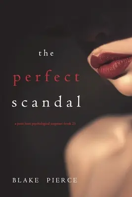 The Perfect Scandal (A Jessie Hunt Psychological Suspense Thriller - Book Twenty-Three) - The Perfect Scandal (A Jessie Hunt Psychological Suspense Thriller-Book Twenty-Three)