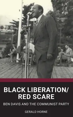 Czarne wyzwolenie / czerwony strach: Ben Davis i partia komunistyczna - Black Liberation / Red Scare: Ben Davis and the Communist Party