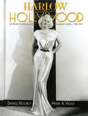 Harlow w Hollywood, wydanie rozszerzone: Blondynka Bombshell w stolicy glamour, 1928-1937 - Harlow in Hollywood, Expanded Edition: The Blonde Bombshell in the Glamour Capital, 1928-1937