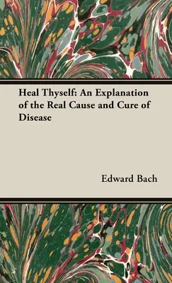 Heal Thyself - Wyjaśnienie prawdziwej przyczyny i leczenia chorób - Heal Thyself - An Explanation of the Real Cause and Cure of Disease