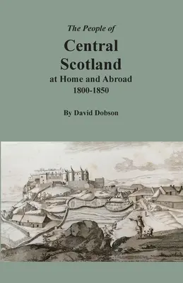 Mieszkańcy środkowej Szkocji w kraju i za granicą, 1800-1850 - The People of Central Scotland at Home and Abroad, 1800-1850