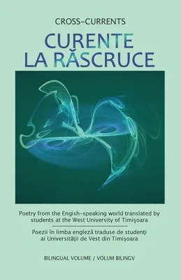 Curente La Ruscruce: Poezja ze świata anglojęzycznego przetłumaczona przez studentów Zachodniego Uniwersytetu w Timisoarze - Curente La Ruscruce: Poetry from the English-speaking world translated by students at the West University of Timisoara