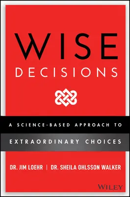 Mądre decyzje: Naukowe podejście do dokonywania lepszych wyborów - Wise Decisions: A Science-Based Approach to Making Better Choices