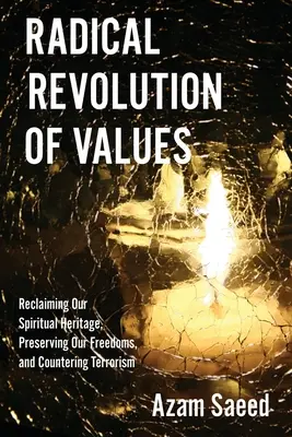 Radykalna rewolucja wartości: Odzyskanie naszego duchowego dziedzictwa, zachowanie naszych wolności i przeciwdziałanie terroryzmowi - Radical Revolution of Values: Reclaiming Our Spiritual Heritage, Preserving Our Freedoms, and Countering Terrorism