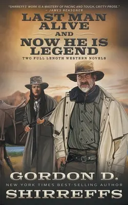 Ostatni żywy człowiek i Teraz jest legendą: Dwie pełnometrażowe powieści westernowe - Last Man Alive and Now He Is Legend: Two Full Length Western Novels