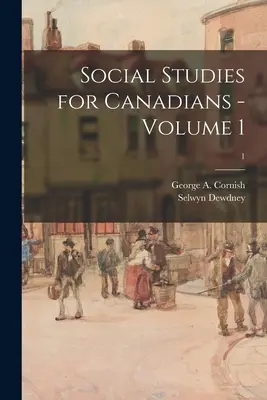 Studia społeczne dla Kanadyjczyków - tom 1; 1 (Cornish George a. (George Augustus)) - Social Studies for Canadians - Volume 1; 1 (Cornish George a. (George Augustus))