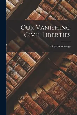 Nasze zanikające swobody obywatelskie - Our Vanishing Civil Liberties