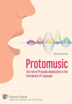 Protomuzyka: Rola modulacji prozodycznej w powstawaniu języka - Protomusic: The role of Prosodic Modulation in the Emergence of Language