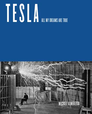 Tesla: Wszystkie moje marzenia są prawdziwe - Tesla: All My Dreams Are True