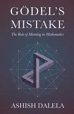 Błąd Godela: Rola znaczenia w matematyce - Godel's Mistake: The Role of Meaning in Mathematics