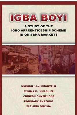 Igba Boyi: Studium programu praktyk zawodowych Igbo na rynkach Onitsha - Igba Boyi: A Study of the Igbo Apprenticeship Scheme in Onitsha Markets